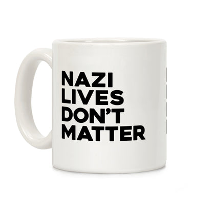 Nazi Lives Dont Matter Coffee Mug