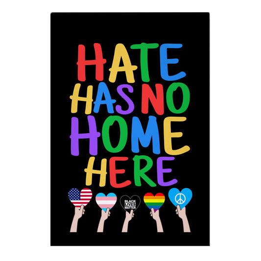 Hate Has No Home Here Garden Flag