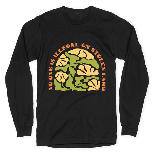 No One Is Illegal On Stolen Land Floral Longsleeve Tee