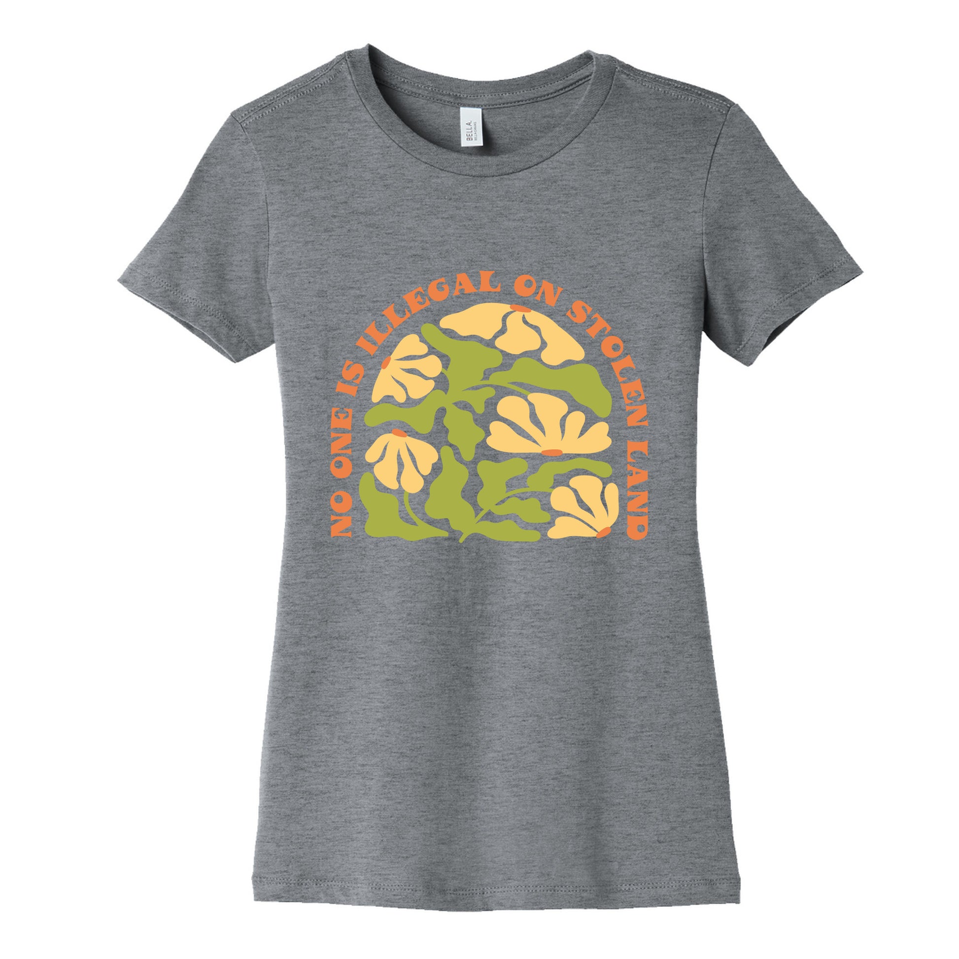 No One Is Illegal On Stolen Land Floral Womens Cotton Tee
