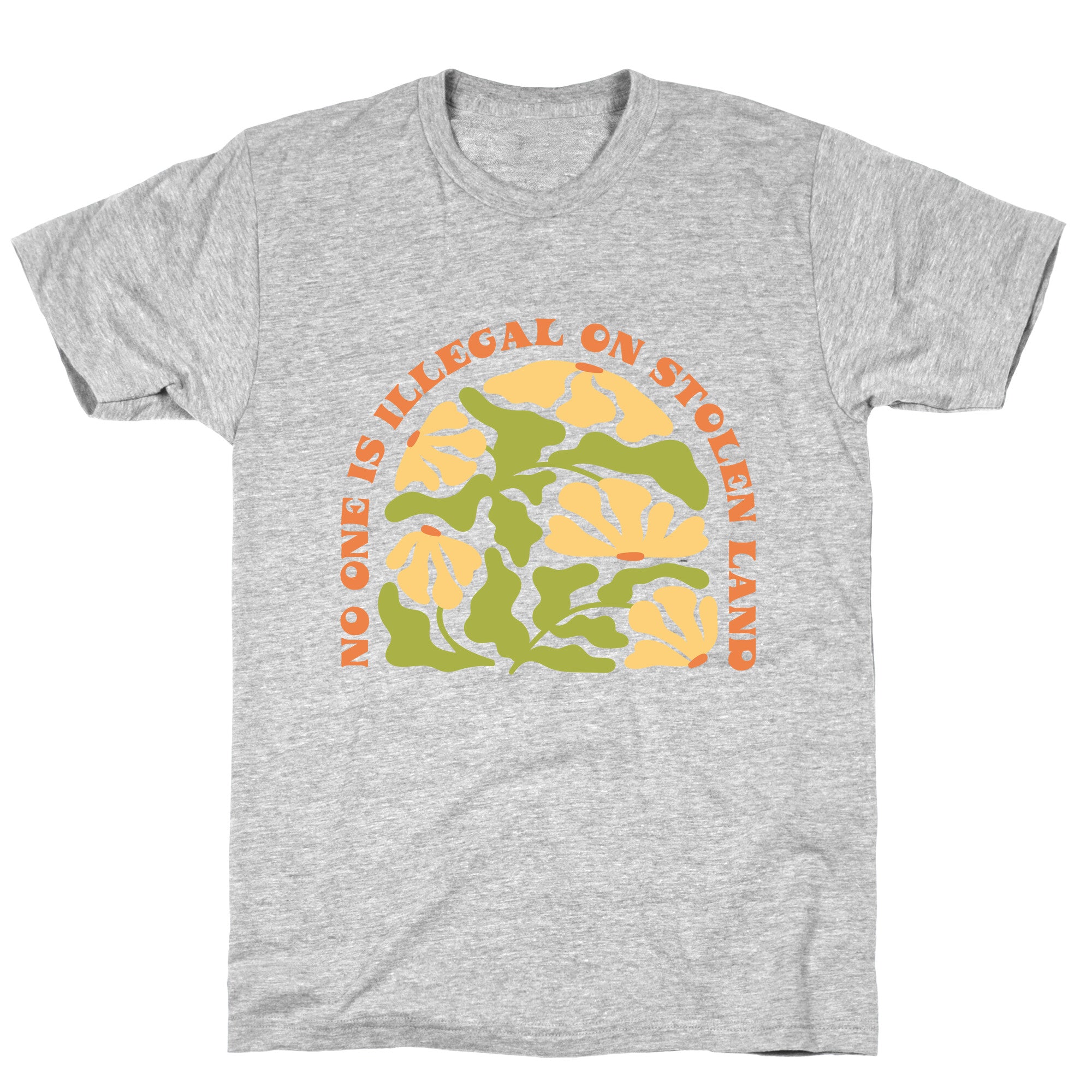 No One Is Illegal On Stolen Land Floral T-Shirt