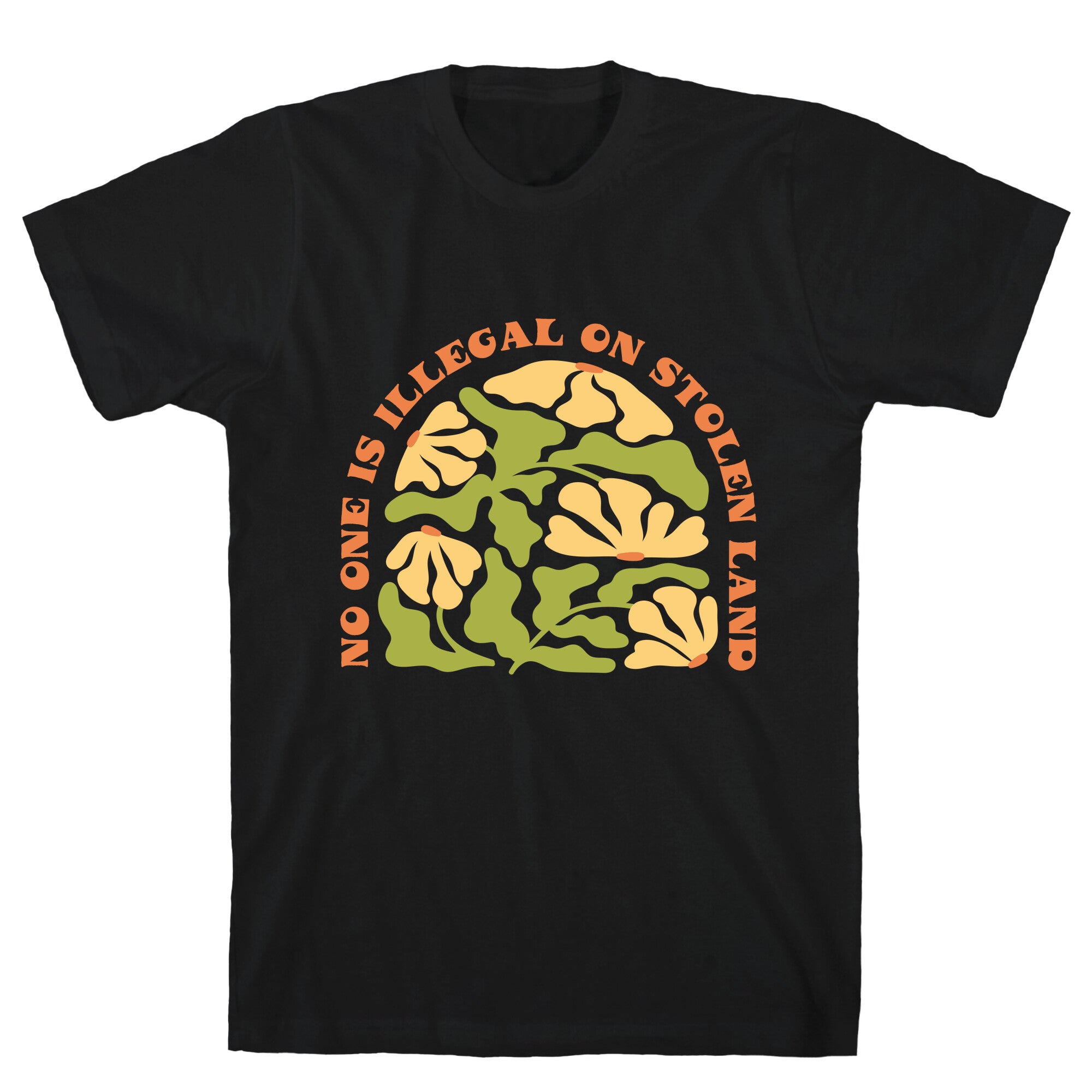 No One Is Illegal On Stolen Land Floral T-Shirt