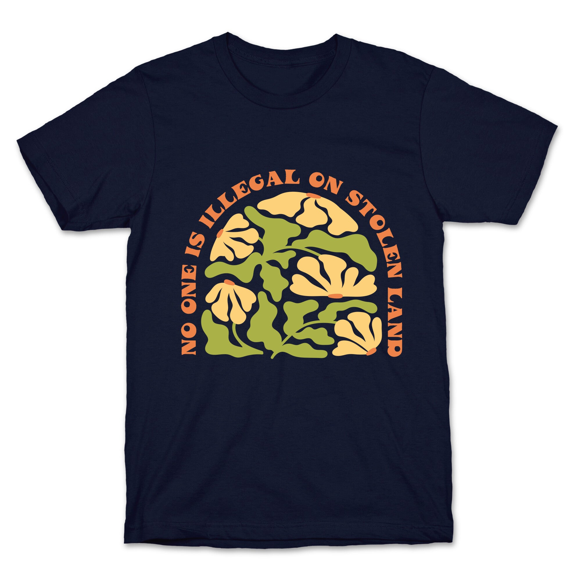 No One Is Illegal On Stolen Land Floral T-Shirt