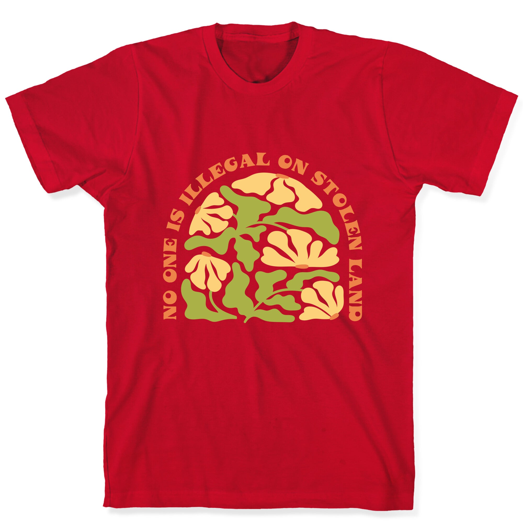 No One Is Illegal On Stolen Land Floral T-Shirt