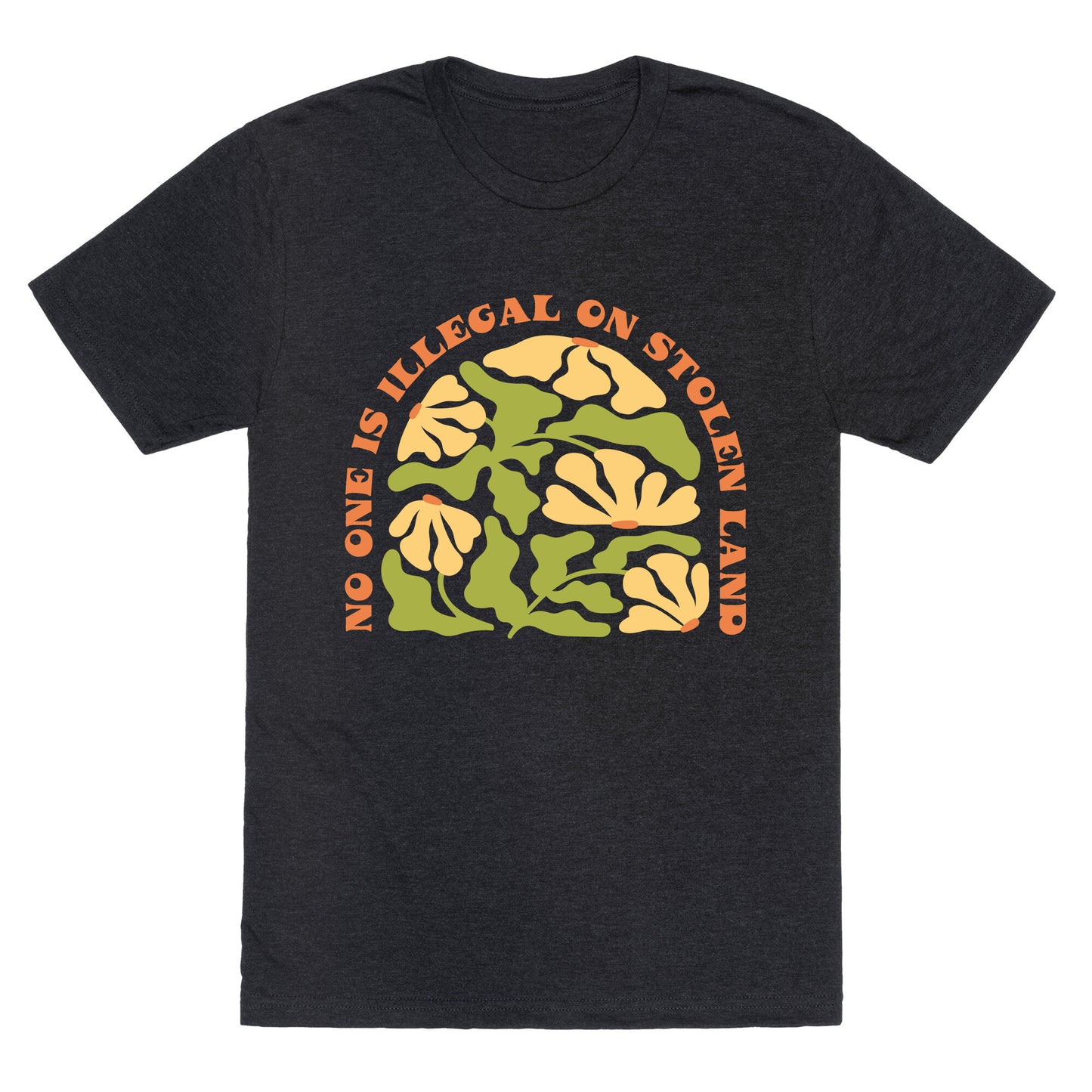 No One Is Illegal On Stolen Land Floral Unisex Triblend Tee