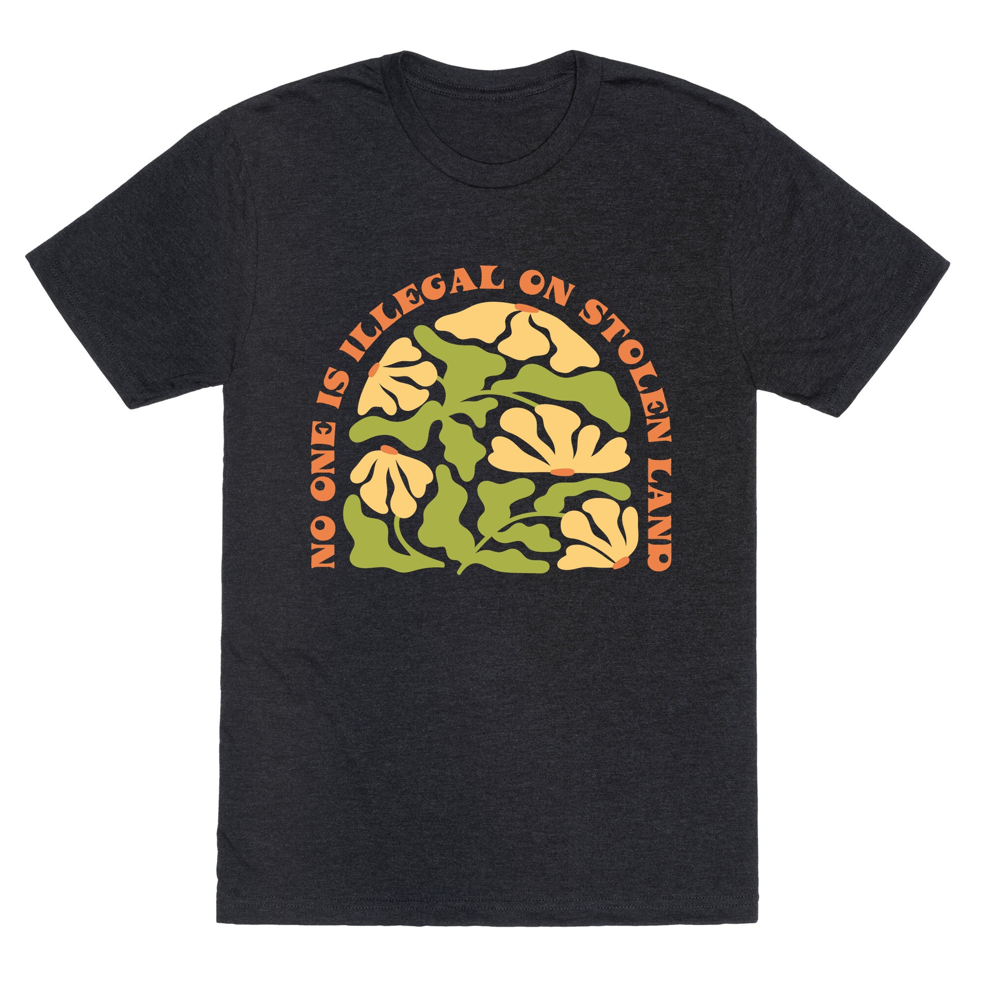 No One Is Illegal On Stolen Land Floral Unisex Triblend Tee
