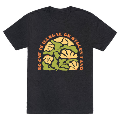No One Is Illegal On Stolen Land Floral Unisex Triblend Tee