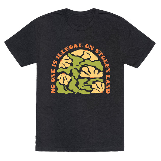 No One Is Illegal On Stolen Land Floral Unisex Triblend Tee