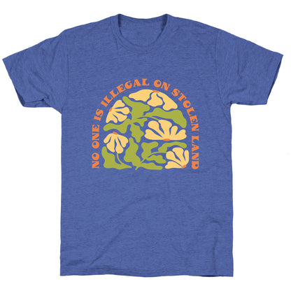 No One Is Illegal On Stolen Land Floral Unisex Triblend Tee