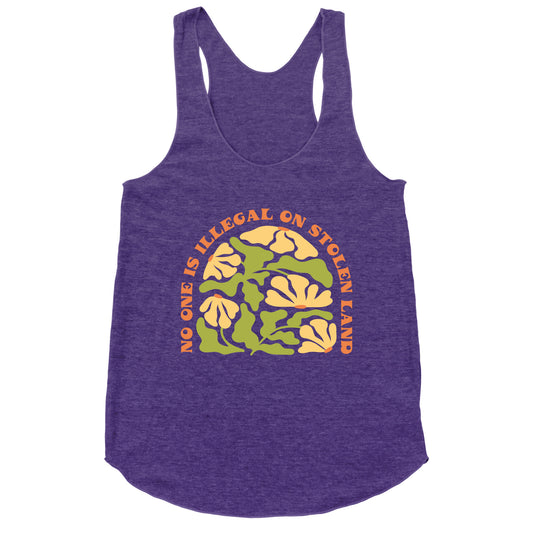 No One Is Illegal On Stolen Land Floral Racerback Tank
