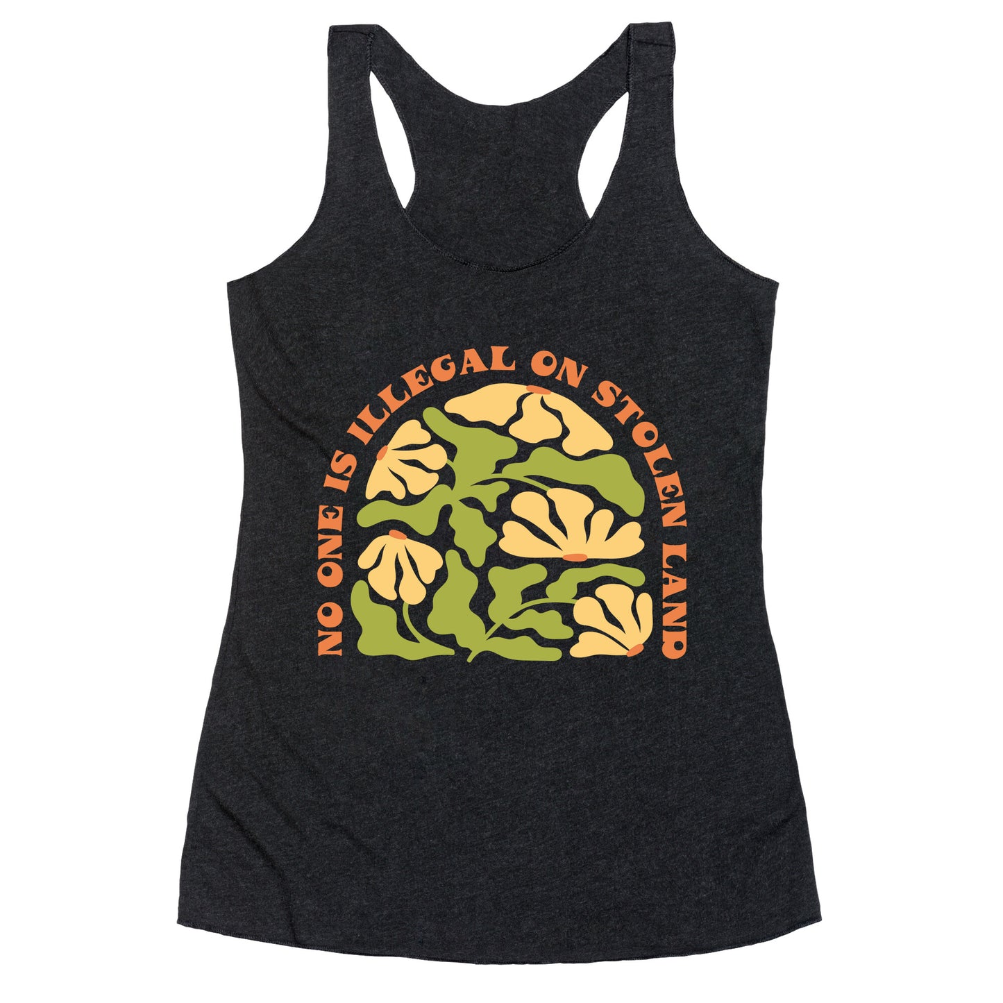 No One Is Illegal On Stolen Land Floral Racerback Tank