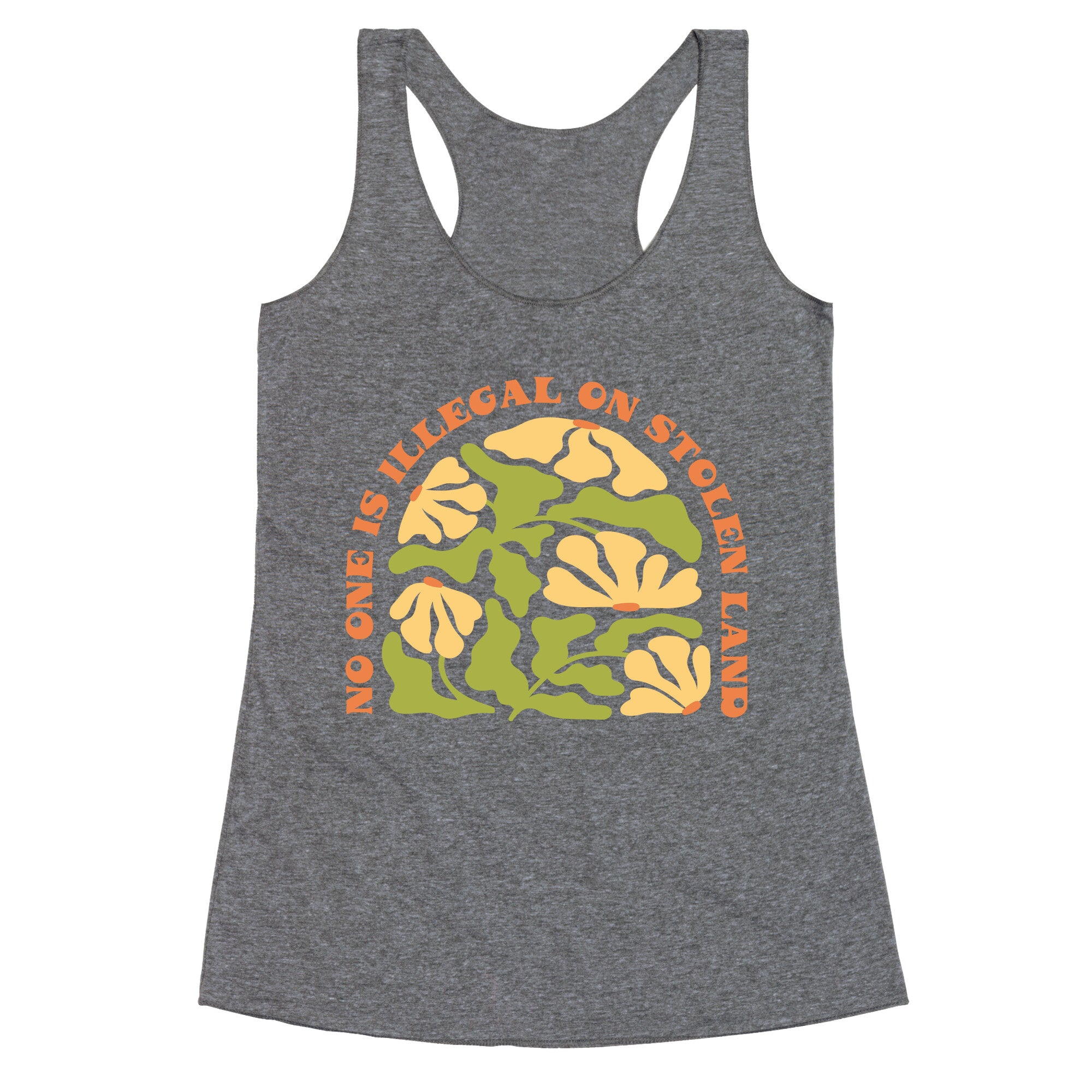 No One Is Illegal On Stolen Land Floral Racerback Tank
