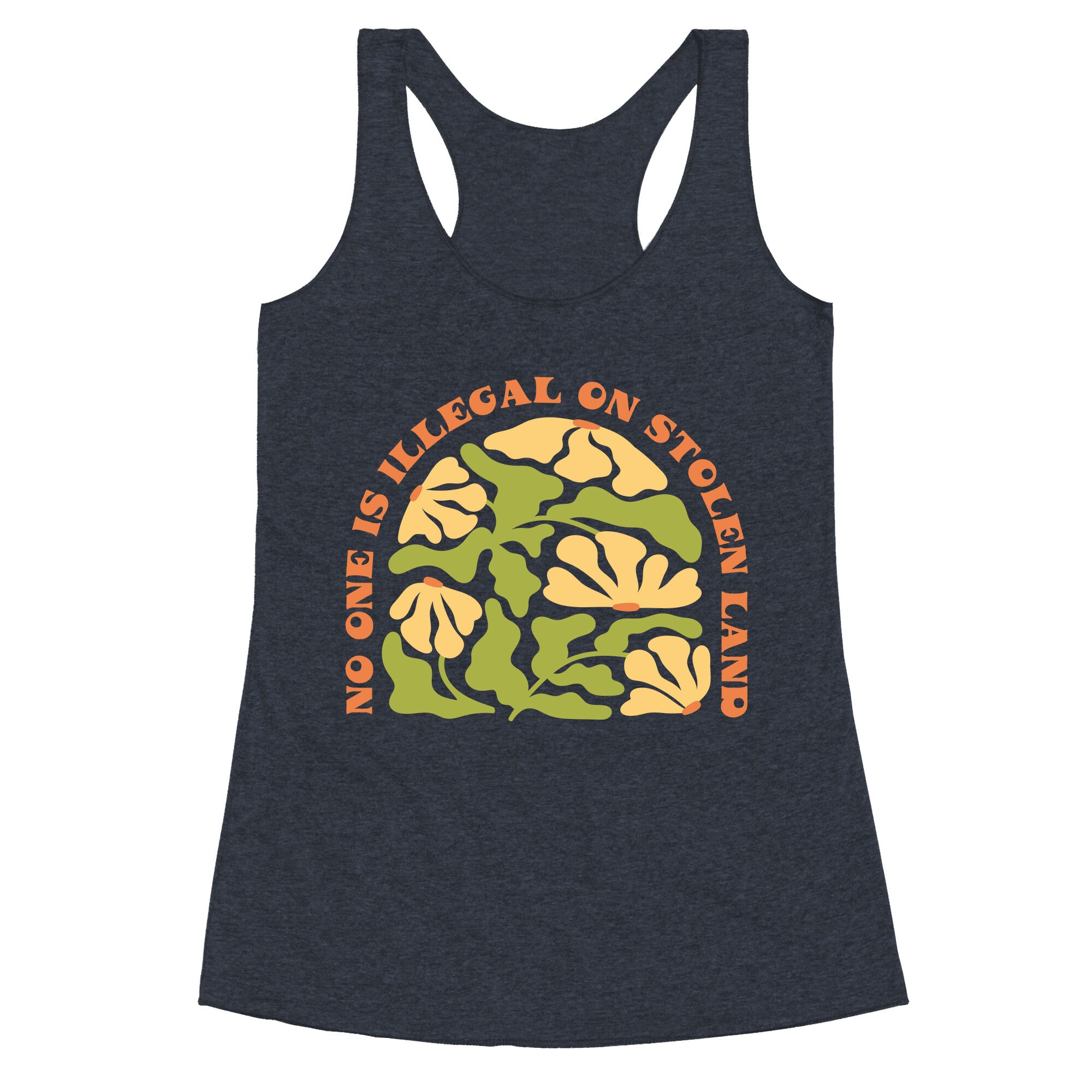 No One Is Illegal On Stolen Land Floral Racerback Tank