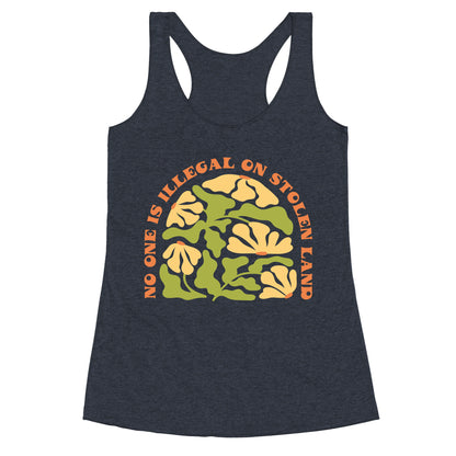 No One Is Illegal On Stolen Land Floral Racerback Tank