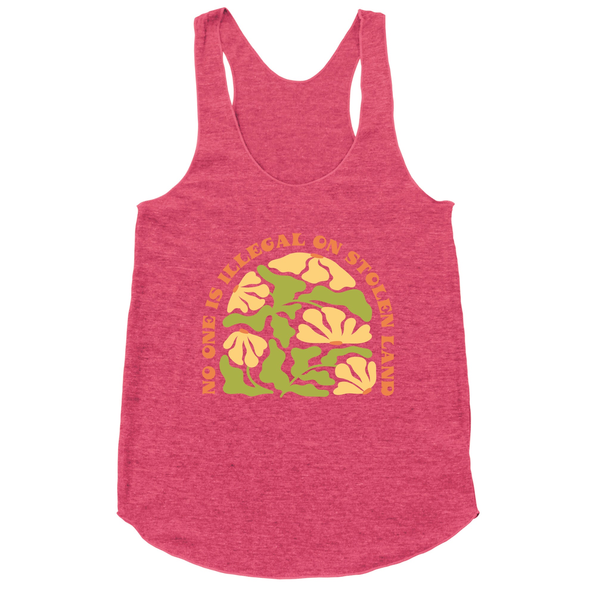 No One Is Illegal On Stolen Land Floral Racerback Tank