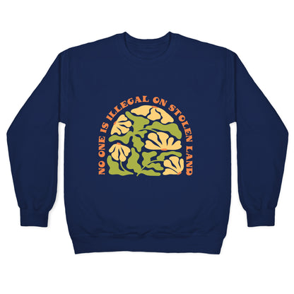 No One Is Illegal On Stolen Land Floral Crewneck Sweatshirt
