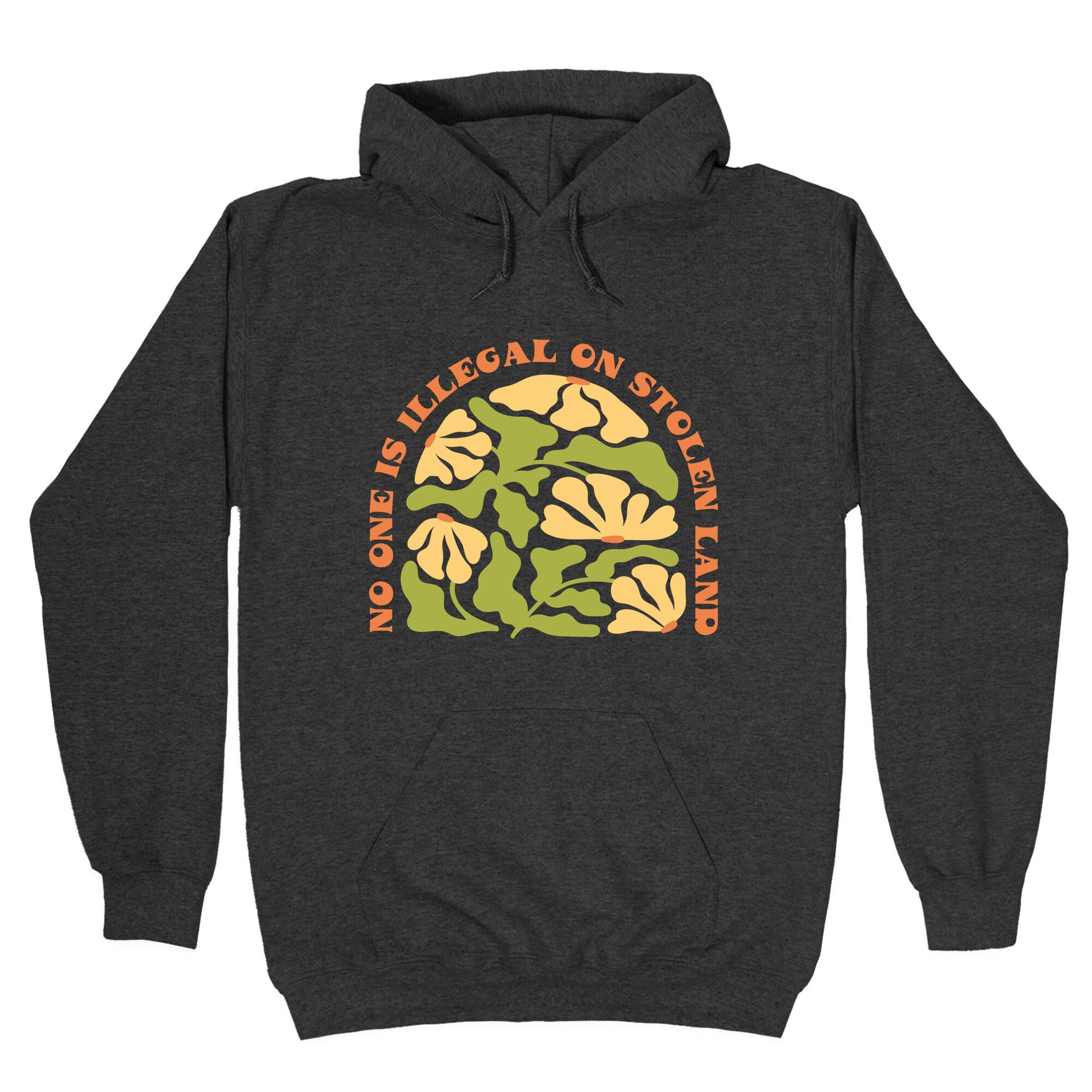No One Is Illegal On Stolen Land Floral Hoodie