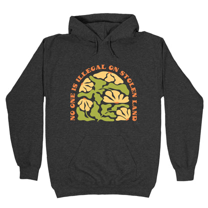 No One Is Illegal On Stolen Land Floral Hoodie