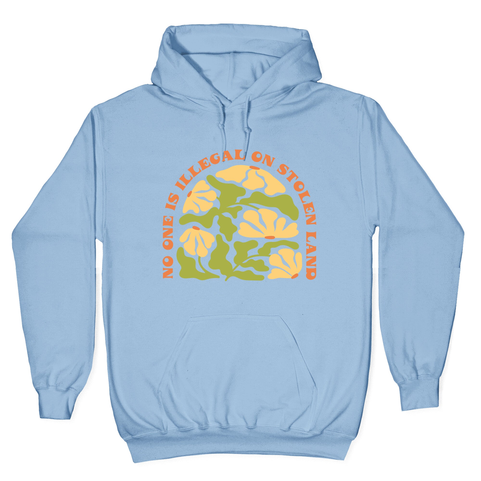 No One Is Illegal On Stolen Land Floral Hoodie