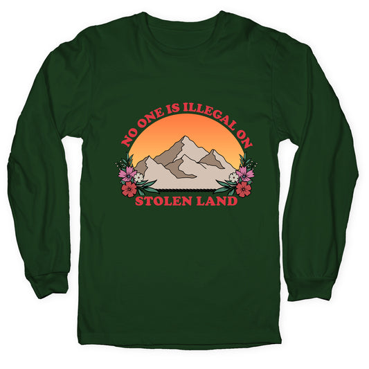 No One Is Illegal On Stolen Land Mountain Longsleeve Tee