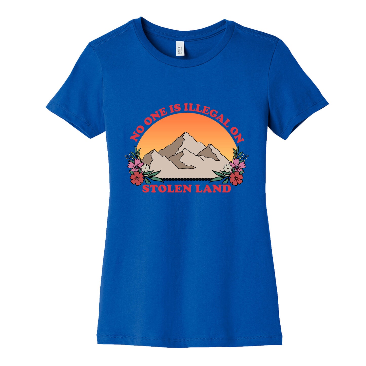 No One Is Illegal On Stolen Land Mountain Womens Cotton Tee