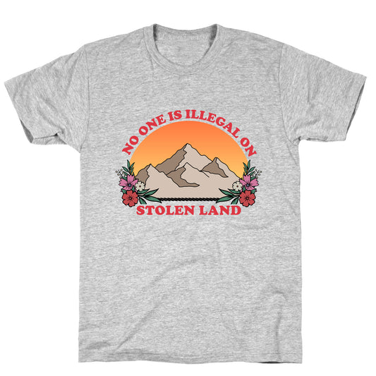 No One Is Illegal On Stolen Land Mountain T-Shirt