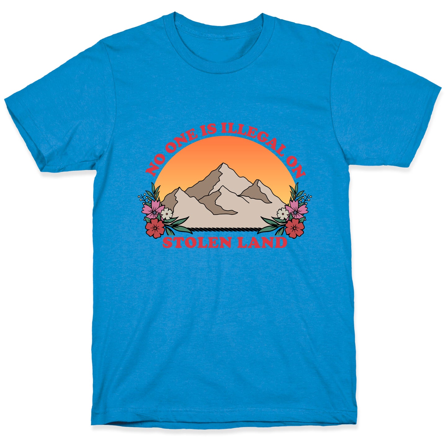 No One Is Illegal On Stolen Land Mountain T-Shirt