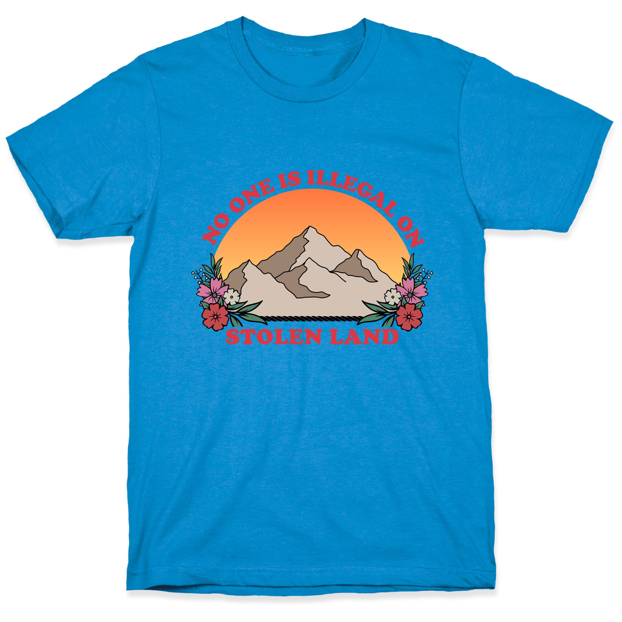 No One Is Illegal On Stolen Land Mountain T-Shirt
