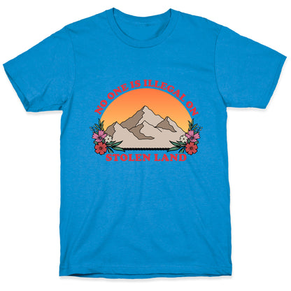 No One Is Illegal On Stolen Land Mountain T-Shirt