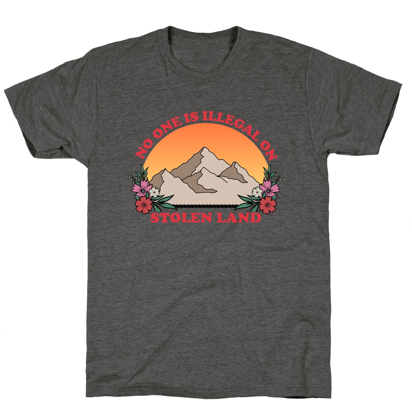 No One Is Illegal On Stolen Land Mountain Unisex Triblend Tee