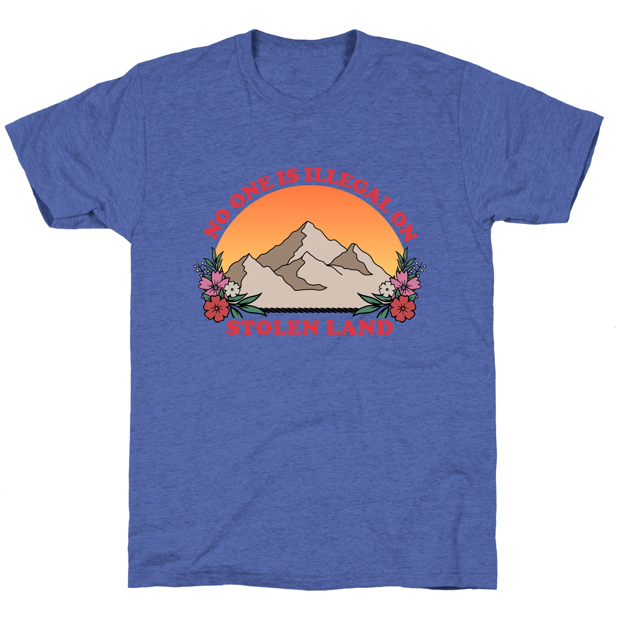 No One Is Illegal On Stolen Land Mountain Unisex Triblend Tee
