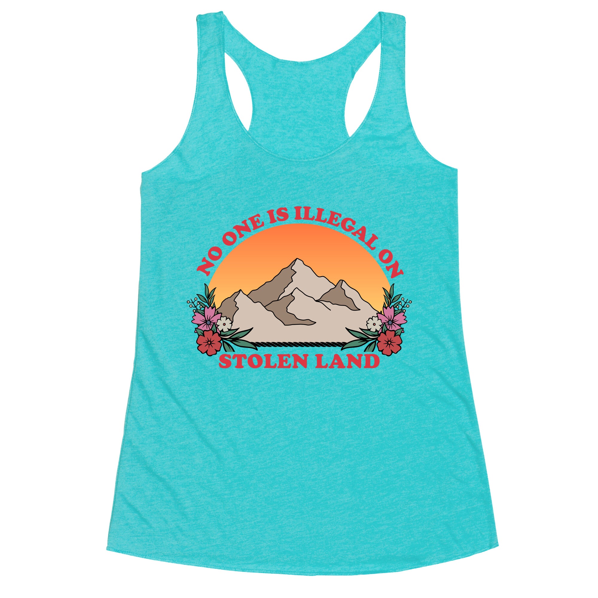No One Is Illegal On Stolen Land Mountain Racerback Tank