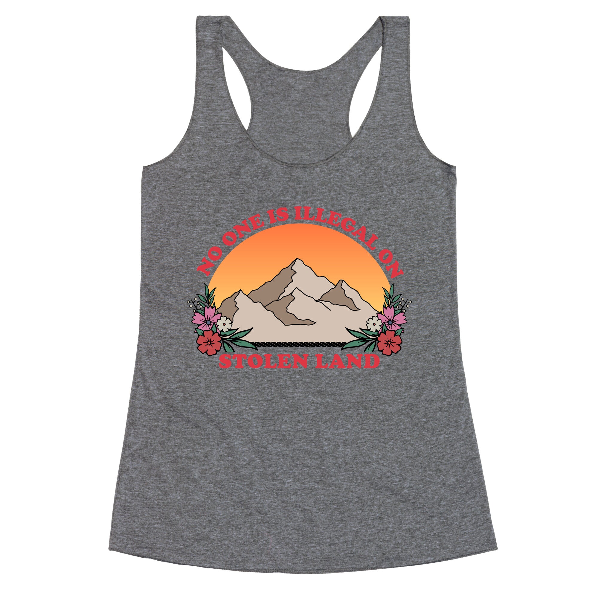No One Is Illegal On Stolen Land Mountain Racerback Tank