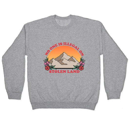 No One Is Illegal On Stolen Land Mountain Crewneck Sweatshirt