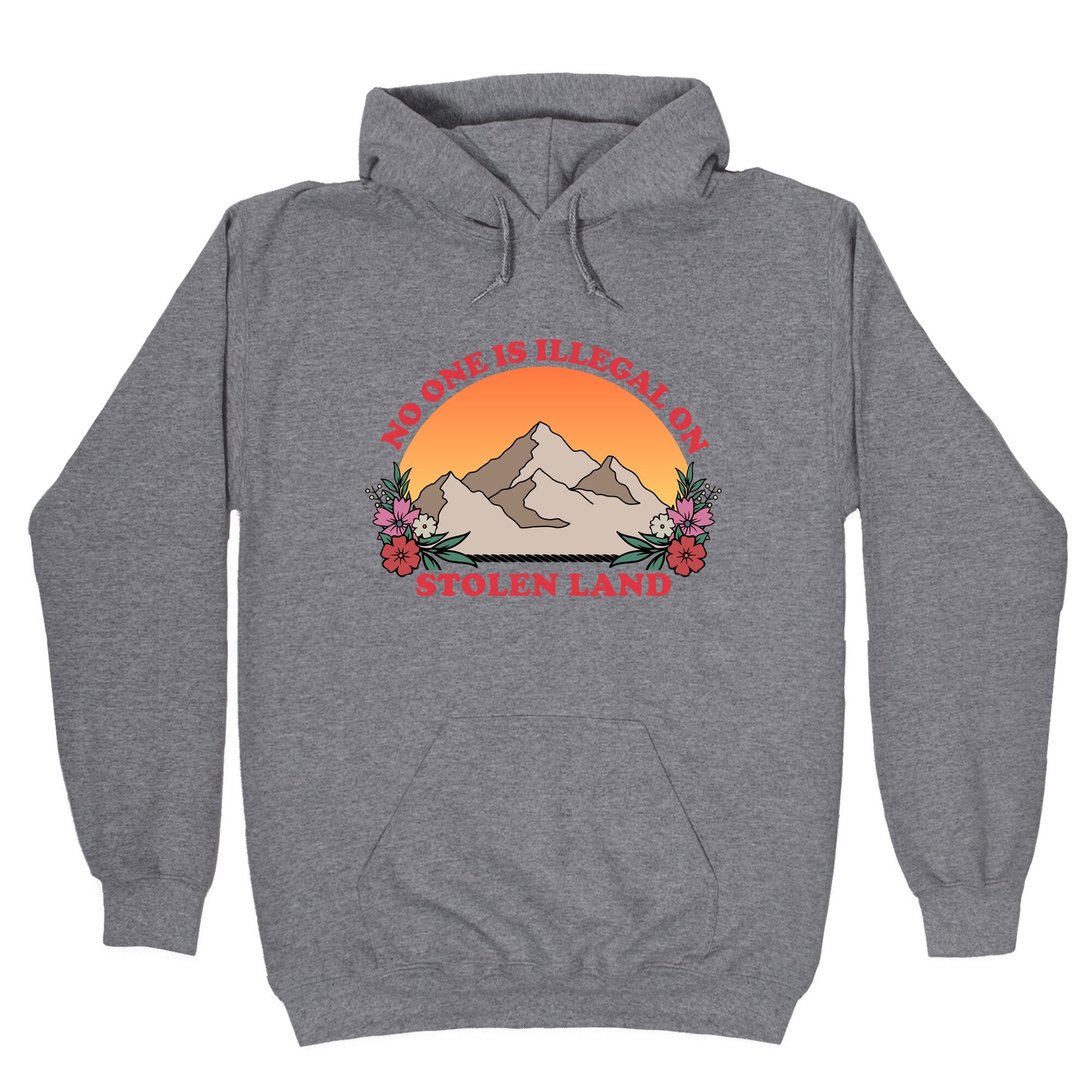 No One Is Illegal On Stolen Land Mountain Hoodie
