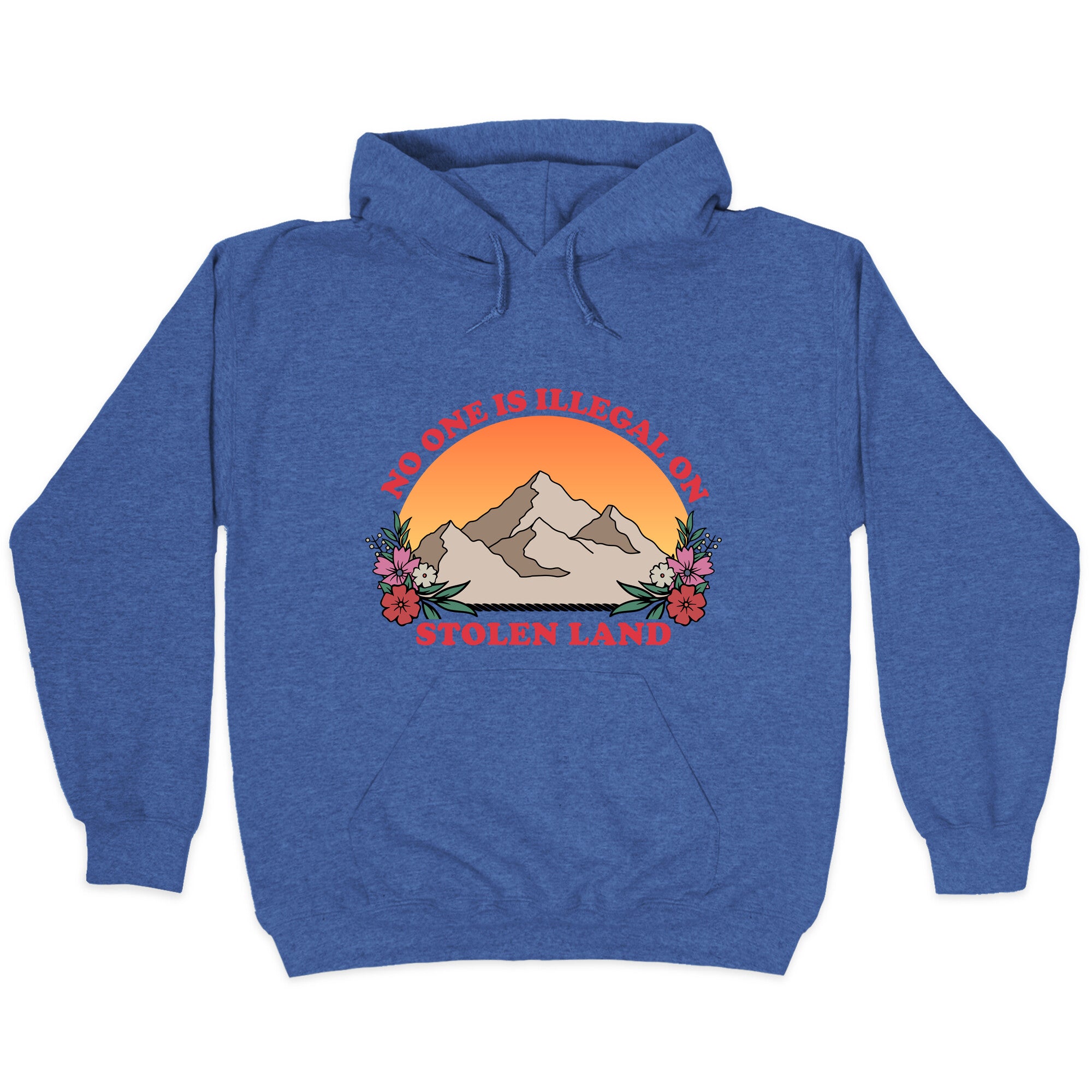 No One Is Illegal On Stolen Land Mountain Hoodie