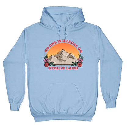 No One Is Illegal On Stolen Land Mountain Hoodie