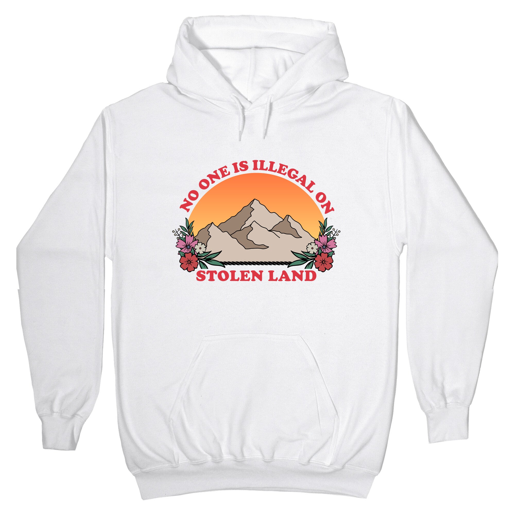 No One Is Illegal On Stolen Land Mountain Hoodie