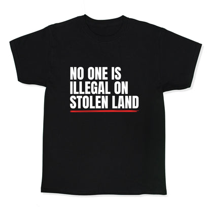 No One Is Illegal On Stolen Land Kids Tee