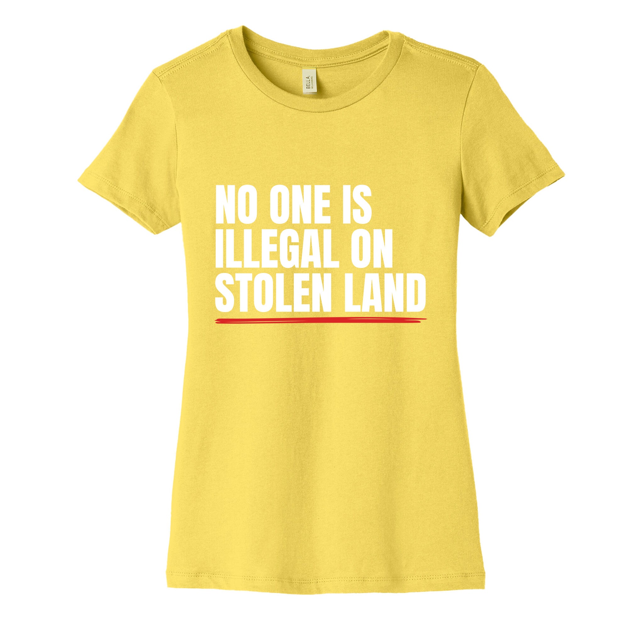 No One Is Illegal On Stolen Land Womens Cotton Tee