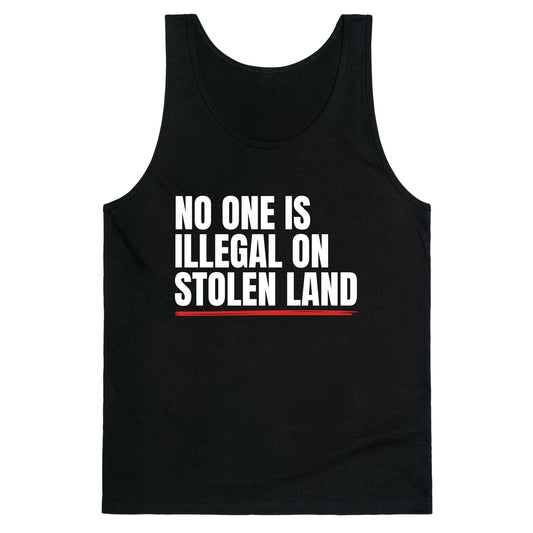 No One Is Illegal On Stolen Land Tank Top