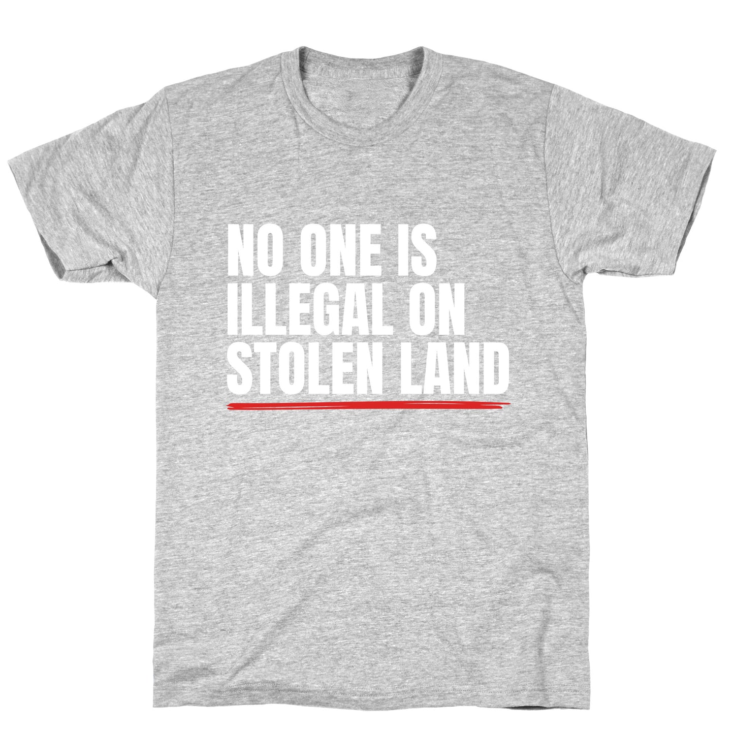 No One Is Illegal On Stolen Land T-Shirt