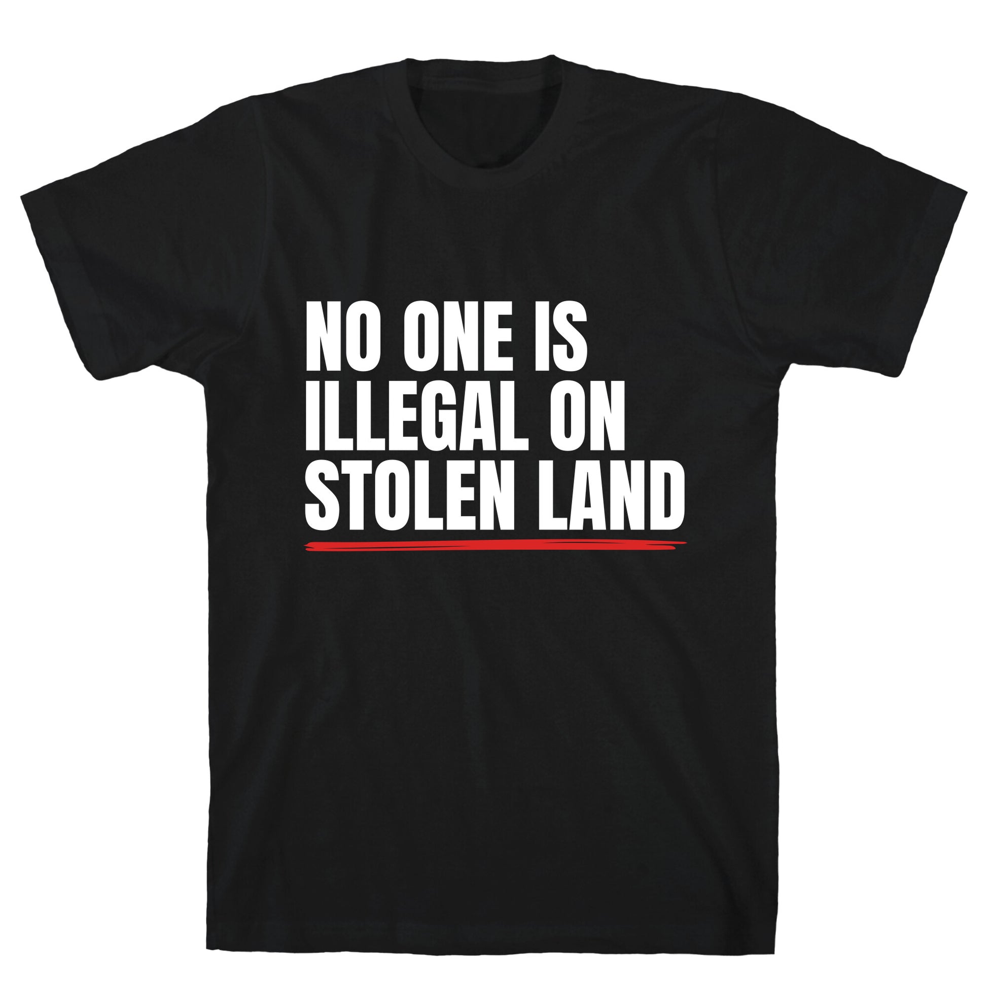 No One Is Illegal On Stolen Land T-Shirt