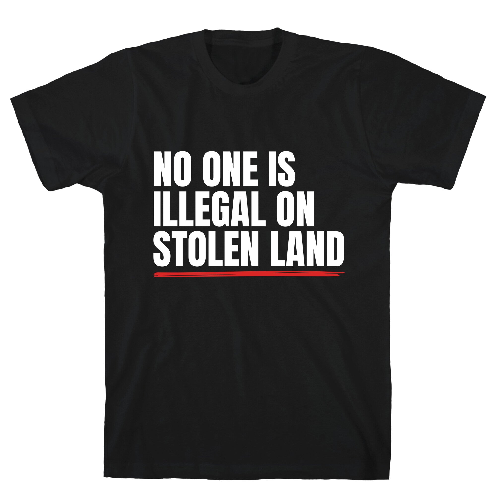 No One Is Illegal On Stolen Land T-Shirt