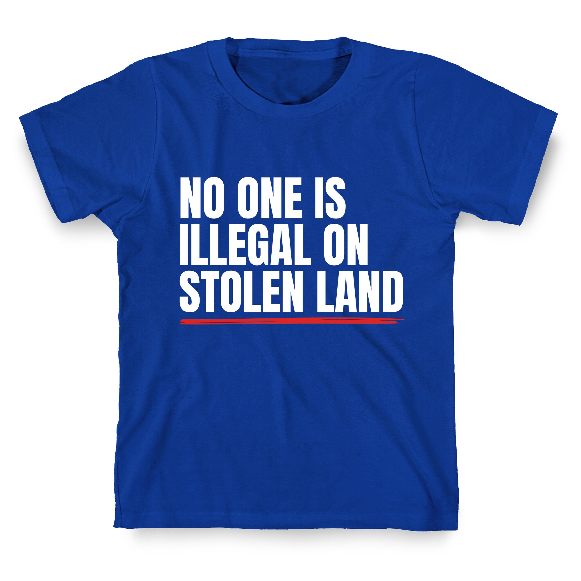 No One Is Illegal On Stolen Land T-Shirt