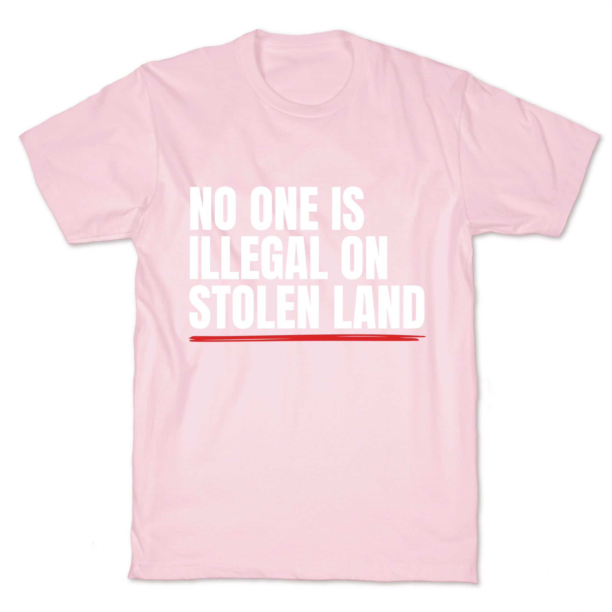 No One Is Illegal On Stolen Land T-Shirt