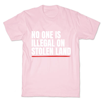 No One Is Illegal On Stolen Land T-Shirt