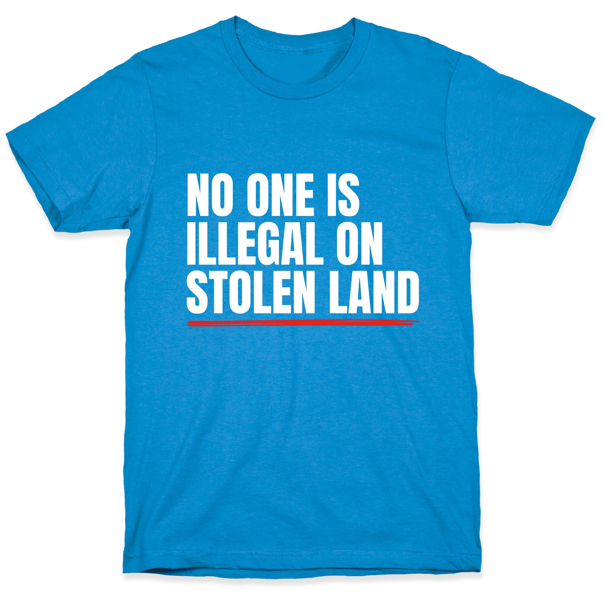 No One Is Illegal On Stolen Land T-Shirt