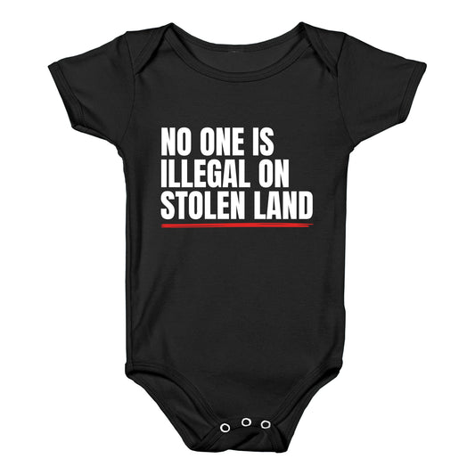 No One Is Illegal On Stolen Land Baby One-Piece