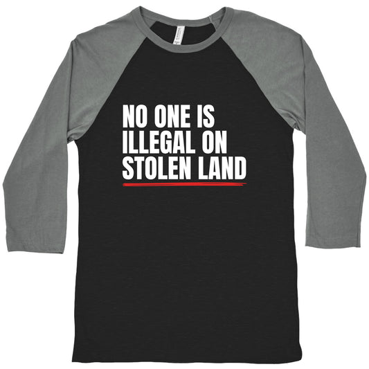 No One Is Illegal On Stolen Land Baseball Tee